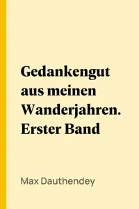 Gedankengut aus meinen Wanderjahren. Erster Band_cover