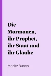 Die Mormonen, ihr Prophet, ihr Staat und ihr Glaube_cover