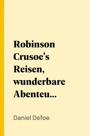 Robinson Crusoe's Reisen, wunderbare Abenteuer und Erlebnisse