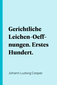 Gerichtliche Leichen-Oeffnungen. Erstes Hundert._cover