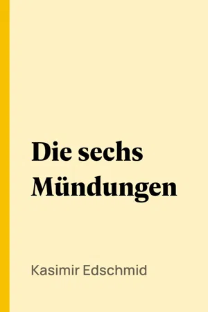 Die sechs Mündungen