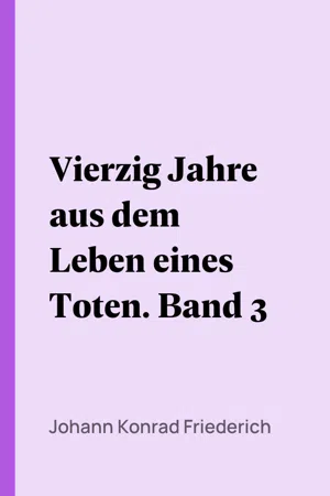 Vierzig Jahre aus dem Leben eines Toten. Band 3