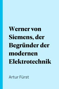 Werner von Siemens, der Begründer der modernen Elektrotechnik_cover