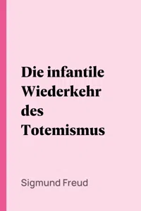 Die infantile Wiederkehr des Totemismus_cover