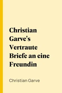 Christian Garve's Vertraute Briefe an eine Freundin_cover