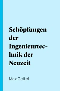 Schöpfungen der Ingenieurtechnik der Neuzeit_cover