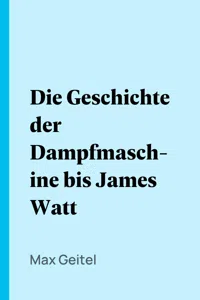 Die Geschichte der Dampfmaschine bis James Watt_cover