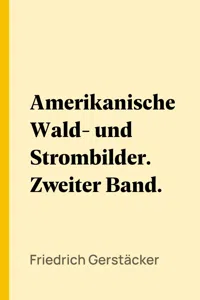 Amerikanische Wald- und Strombilder. Zweiter Band._cover