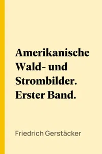 Amerikanische Wald- und Strombilder. Erster Band._cover