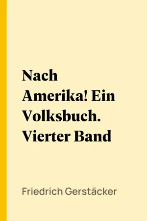 Nach Amerika! Ein Volksbuch. Vierter Band