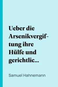 Ueber die Arsenikvergiftung ihre Hülfe und gerichtliche Ausmittelung_cover