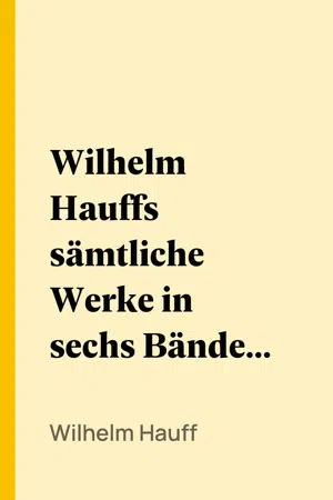 Wilhelm Hauffs sämtliche Werke in sechs Bänden. Bd. 6