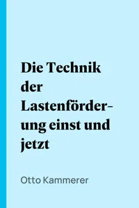 Die Technik der Lastenförderung einst und jetzt_cover