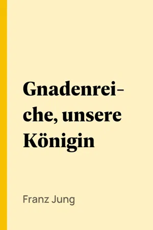 Gnadenreiche, unsere Königin