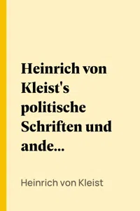 Heinrich von Kleist's politische Schriften und andere Nachträge zu seinen Werken_cover