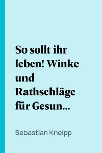 So sollt ihr leben! Winke und Rathschläge für Gesunde und Kranke..._cover