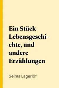 Ein Stück Lebensgeschichte, und andere Erzählungen_cover