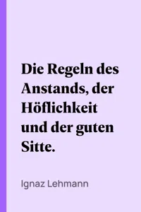 Die Regeln des Anstands, der Höflichkeit und der guten Sitte._cover