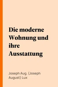 Die moderne Wohnung und ihre Ausstattung_cover