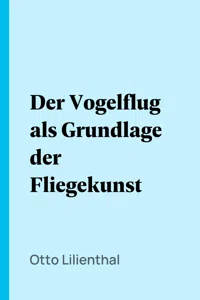 Der Vogelflug als Grundlage der Fliegekunst_cover