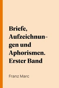 Briefe, Aufzeichnungen und Aphorismen. Erster Band_cover