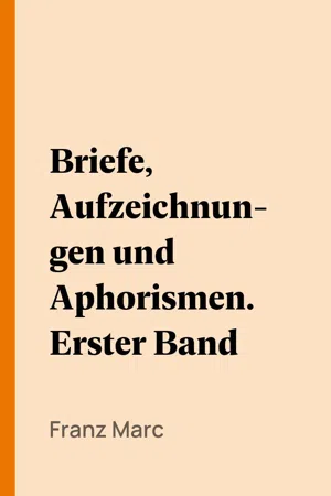 Briefe, Aufzeichnungen und Aphorismen. Erster Band