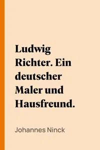 Ludwig Richter. Ein deutscher Maler und Hausfreund._cover