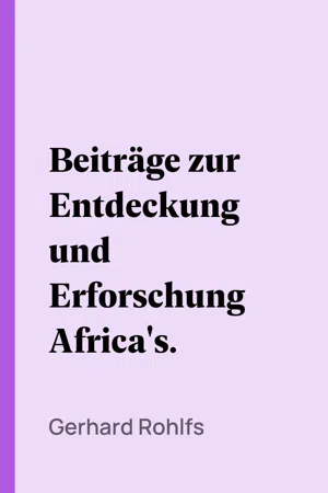 Beiträge zur Entdeckung und Erforschung Africa's.