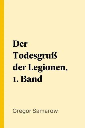 Der Todesgruß der Legionen, 1. Band