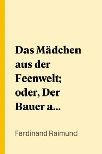 Das Mädchen aus der Feenwelt; oder, Der Bauer als Millionär_cover