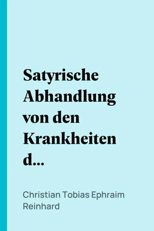 Satyrische Abhandlung von den Krankheiten der Frauenspersonen, welche sie sich durch ihren Putz und Anzug zuziehen