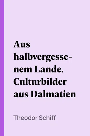 Aus halbvergessenem Lande. Culturbilder aus Dalmatien