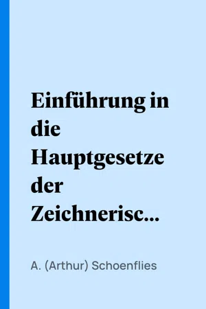 Einführung in die Hauptgesetze der Zeichnerischen Darstellungsmethoden