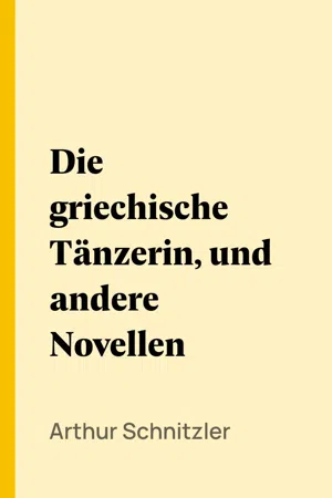 Die griechische Tänzerin, und andere Novellen