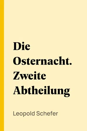 Die Osternacht. Zweite Abtheilung