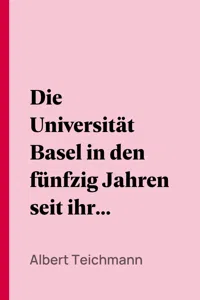 Die Universität Basel in den fünfzig Jahren seit ihrer Reorganisation im Jahre 1835_cover