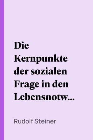 Die Kernpunkte der sozialen Frage in den Lebensnotwendigkeiten der Gegenwart und Zukunft