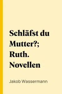 Schläfst du Mutter?; Ruth. Novellen_cover