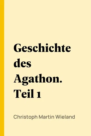 Geschichte des Agathon. Teil 1