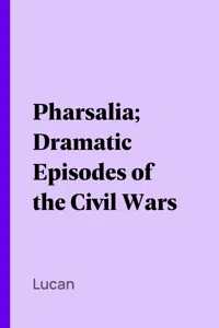 Pharsalia; Dramatic Episodes of the Civil Wars_cover