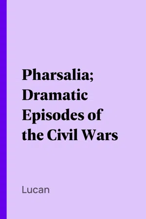 Pharsalia; Dramatic Episodes of the Civil Wars