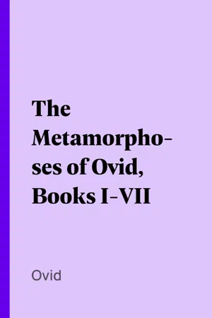 The Metamorphoses of Ovid, Books I-VII