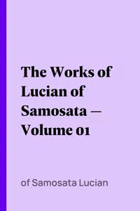 The Works of Lucian of Samosata — Volume 01_cover