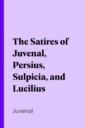 The Satires of Juvenal, Persius, Sulpicia, and Lucilius