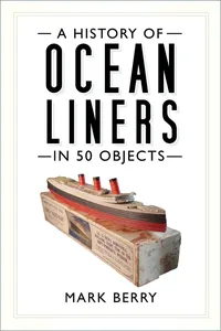 A History of Ocean Liners in 50 Objects_cover