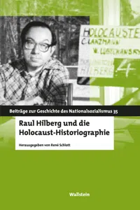 Raul Hilberg und die Holocaust-Historiographie_cover