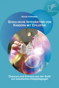 Schulische Integration von Kindern mit Epilepsie: Chancen und Grenzen aus der Sicht von schulischen Heilpädagogen_cover