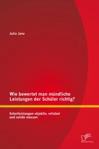 Wie bewertet man mündliche Leistungen der Schüler richtig? Schulleistungen objektiv, reliabel und valide messen_cover