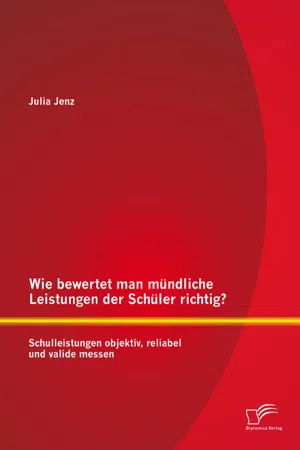 Wie bewertet man mündliche Leistungen der Schüler richtig? Schulleistungen objektiv, reliabel und valide messen