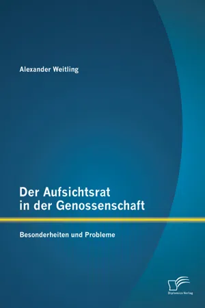 Der Aufsichtsrat in der Genossenschaft: Besonderheiten und Probleme